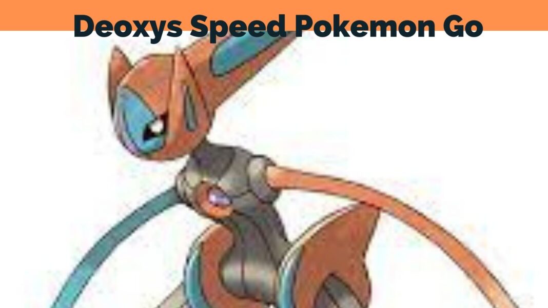 Deoxys Speed Pokemon Go