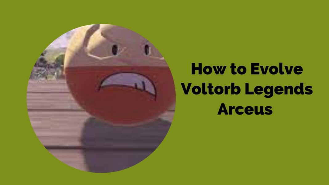 How to Evolve Voltorb Legends Arceus