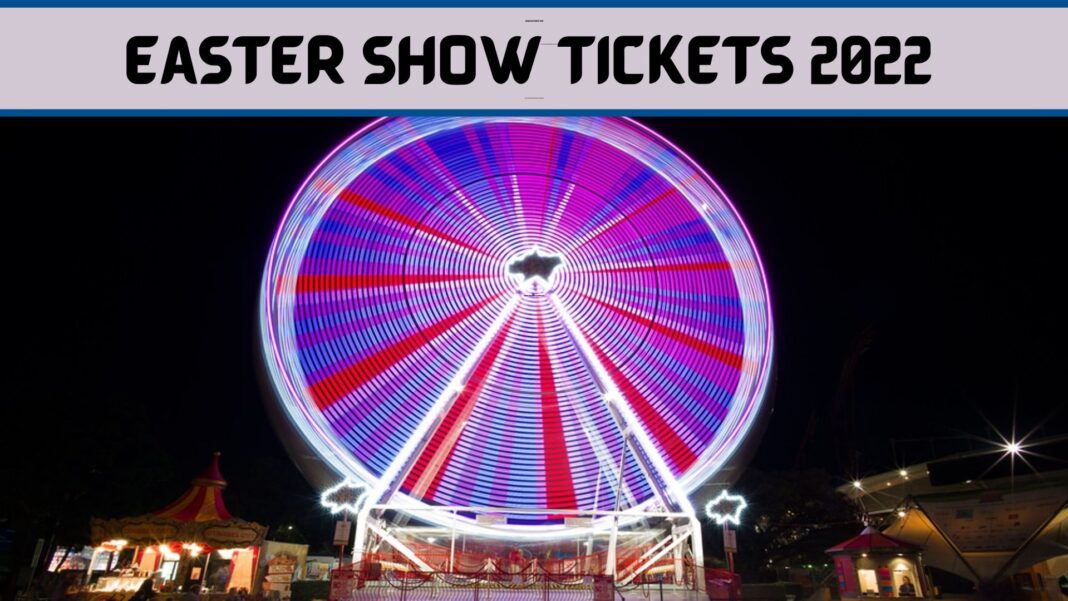 Easter Show Tickets 2022