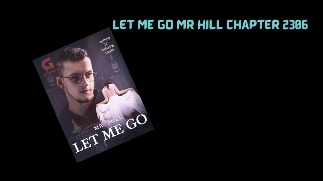 Let Me Go Mr Hill Chapter 2306