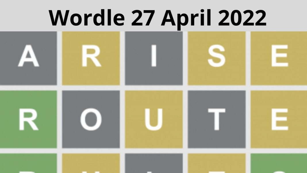 Wordle 27 April 2022