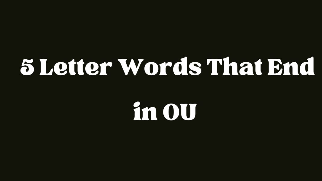 5 Letter Words That End in OU