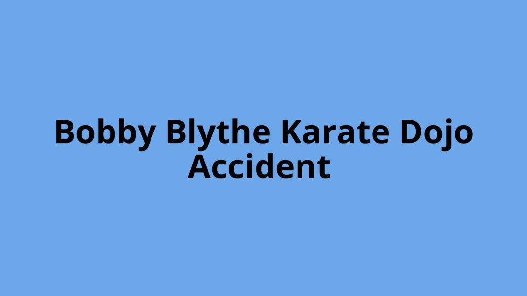 Bobby Blythe Karate Dojo Accident