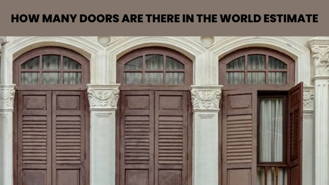 How Many Doors Are There In The World Estimate