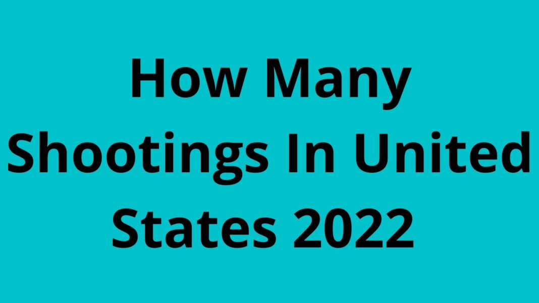 How Many Shootings In United States 2022