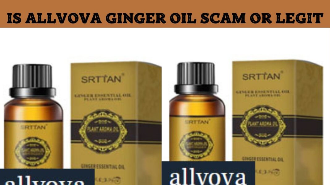 Is Allvova Ginger Oil Scam Or Legit