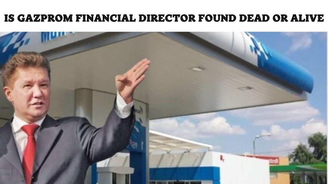 Is Gazprom Financial Director Found Dead Or Alive