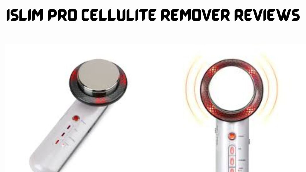 Islim Pro Cellulite Remover Reviews