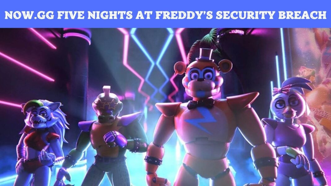 Now.gg Five Nights At Freddy’s Security Breach