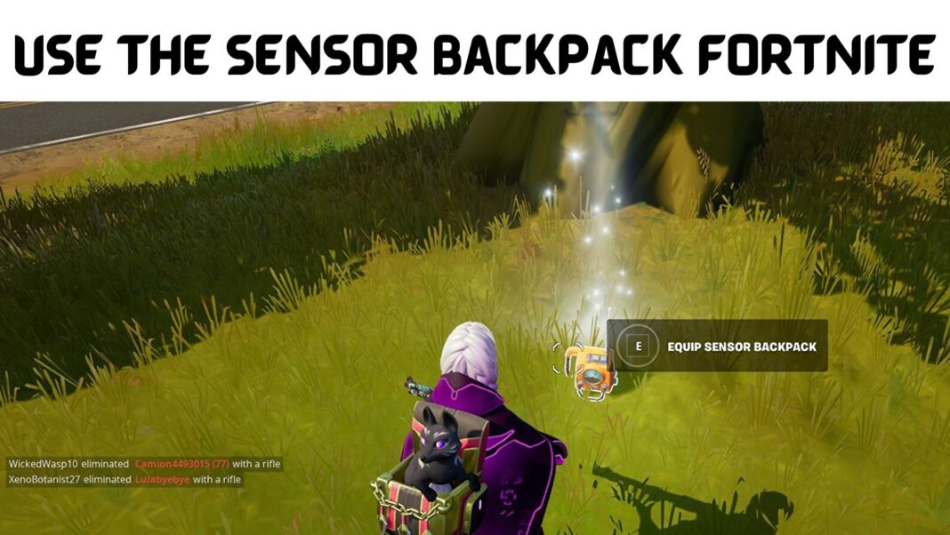 Use The Sensor Backpack Fortnite