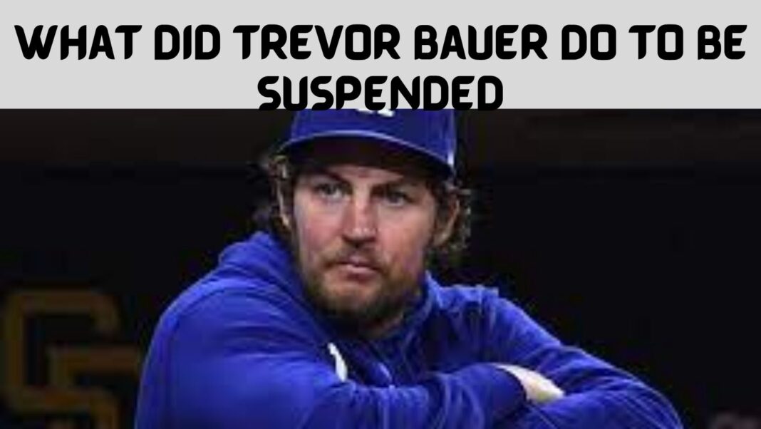 What Did Trevor Bauer Do to Be Suspended