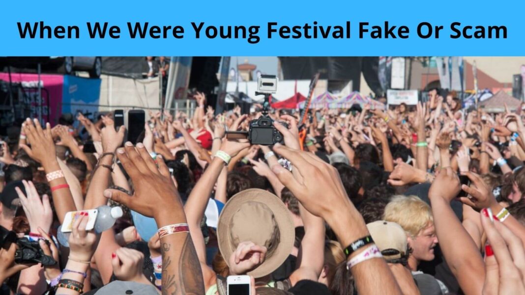 When We Were Young Festival Fake Or Scam