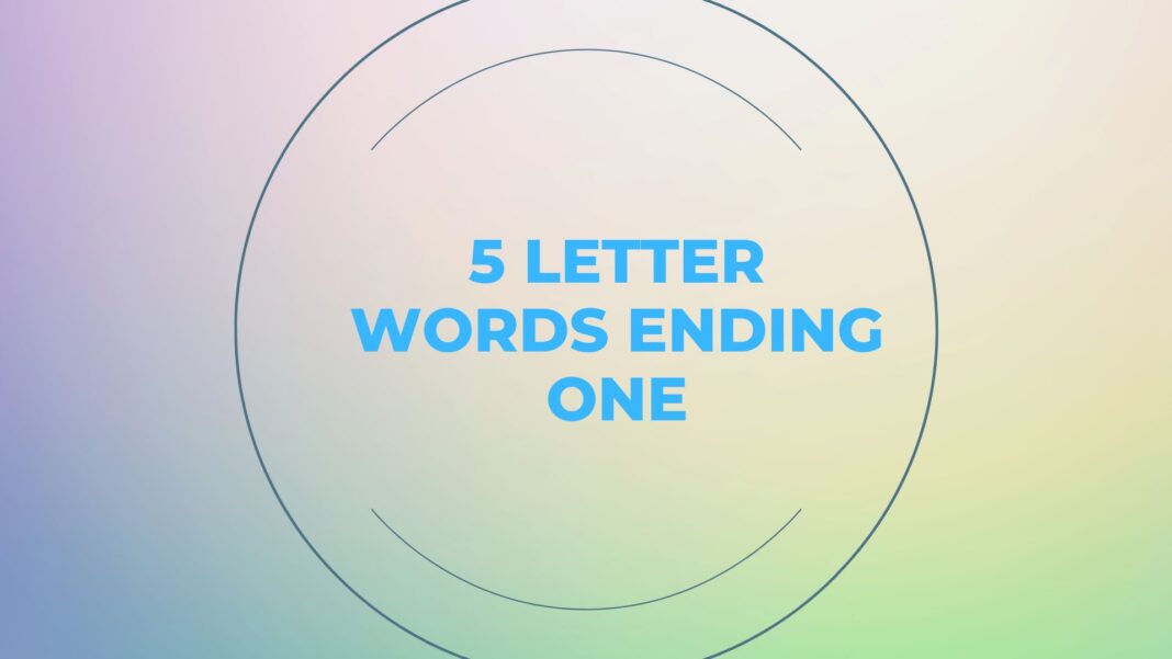 5 Letter Words Ending One