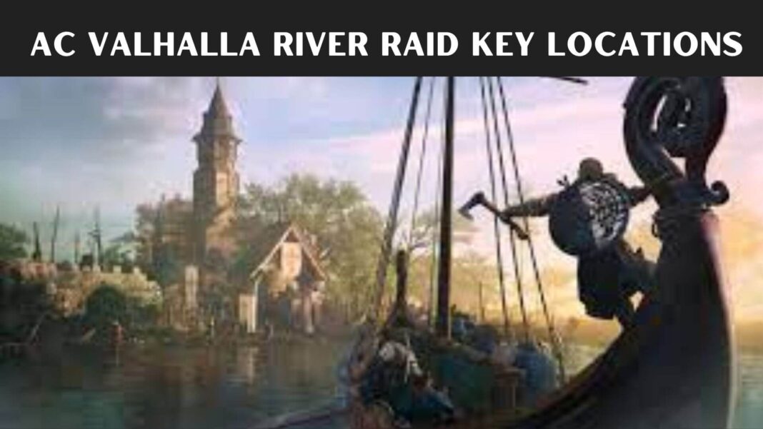 AC Valhalla River Raid Key Locations