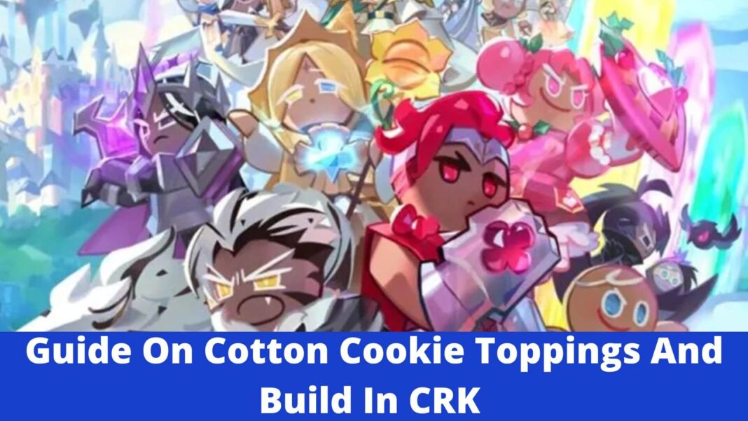 Guide On Cotton Cookie Toppings And Build In CRK
