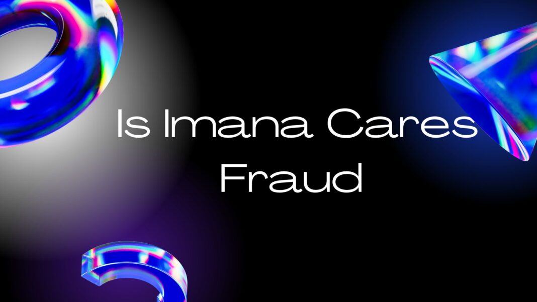 Is Imana Cares Fraud