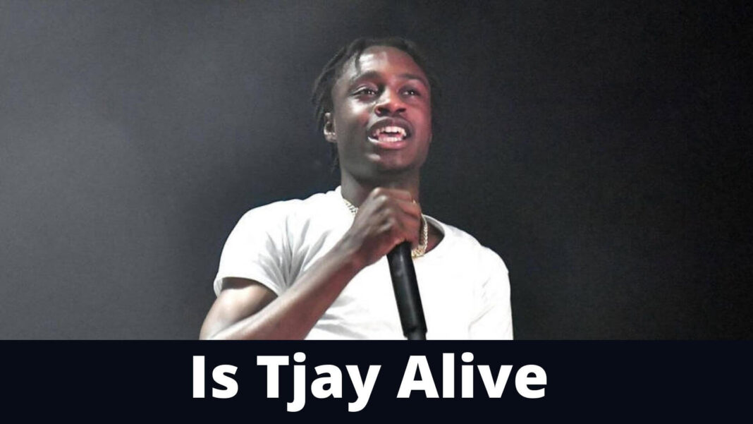 Is Tjay Alive