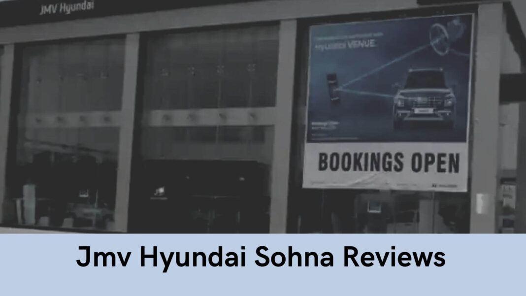 Jmv Hyundai Sohna Reviews