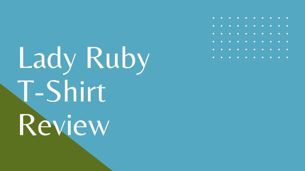 Lady Ruby T-Shirt Review