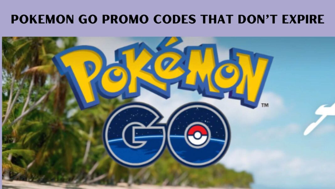 Pokemon Go Promo Codes That Don’t Expire