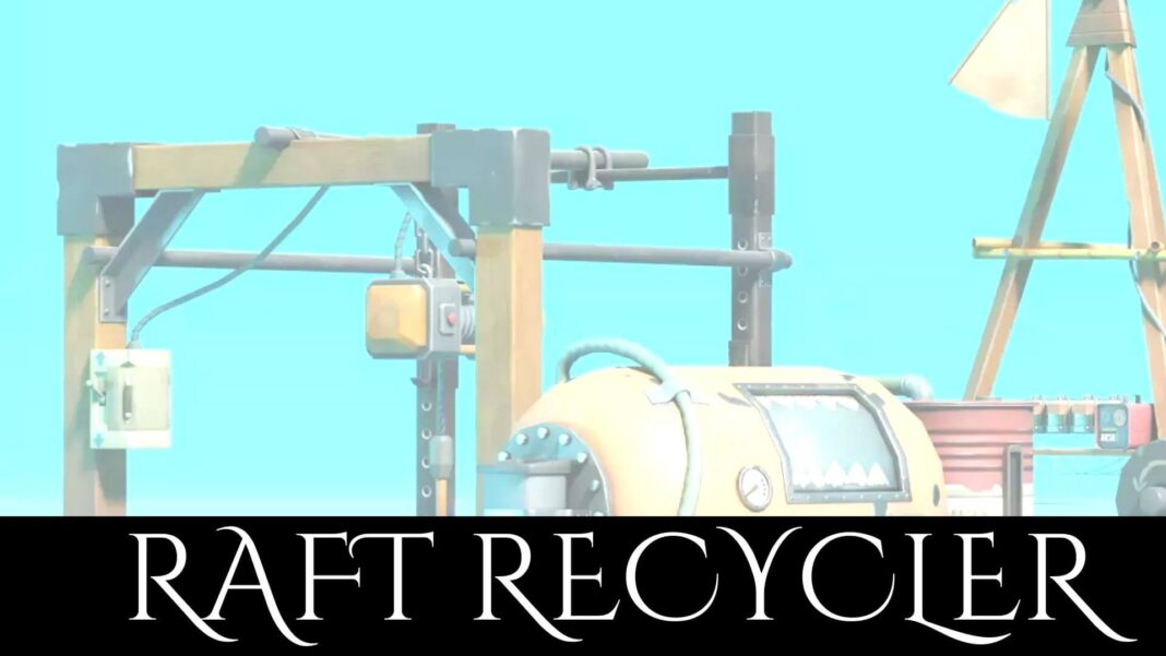 Raft Recycler