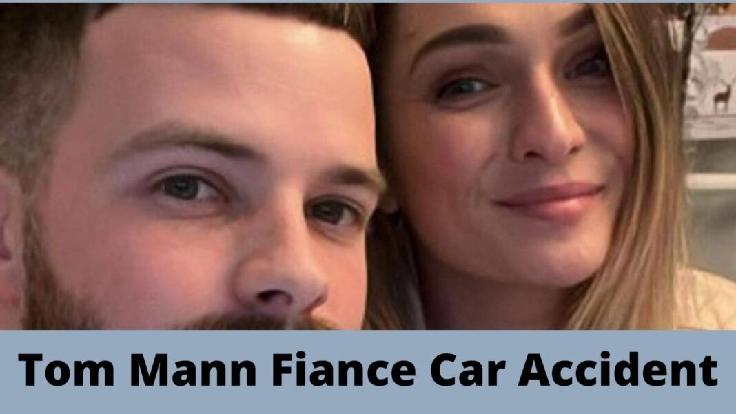 Tom Mann Fiance Car Accident
