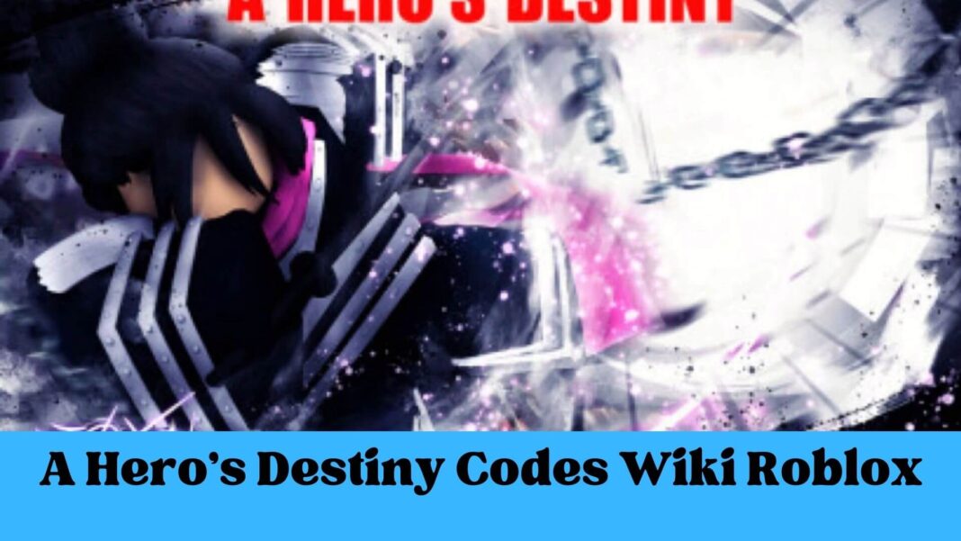 A Hero’s Destiny Codes Wiki Roblox