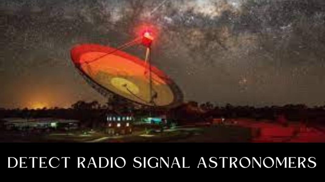 Detect Radio Signal Astronomers