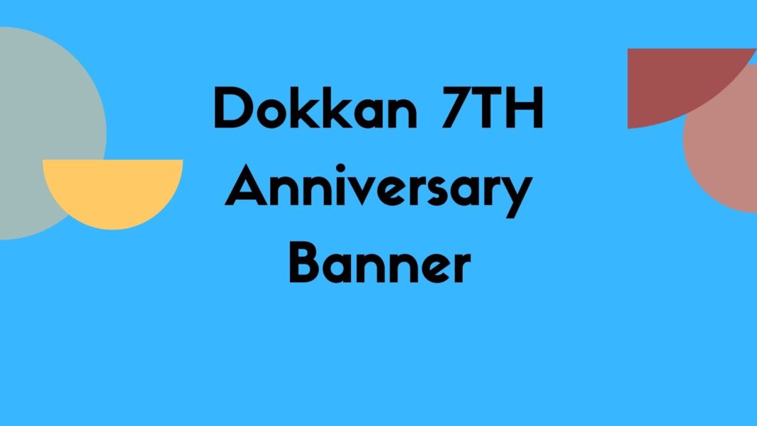 Dokkan 7TH Anniversary Banner