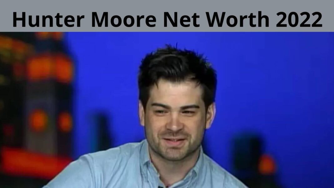 Hunter Moore Net Worth 2022