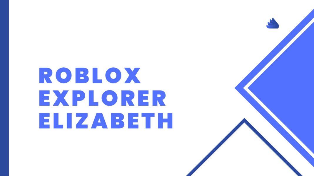 Roblox Explorer Elizabeth