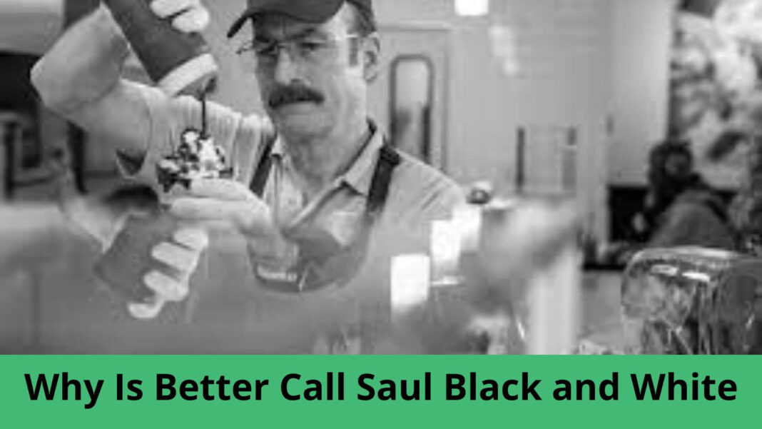 Why Is Better Call Saul Black and White