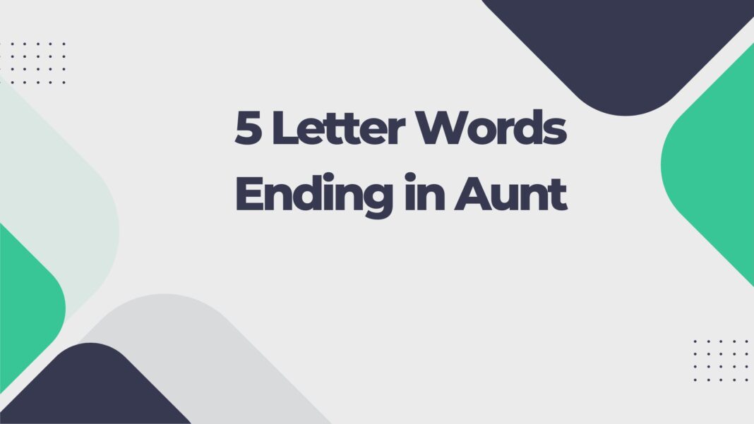 5 Letter Words Ending in Aunt