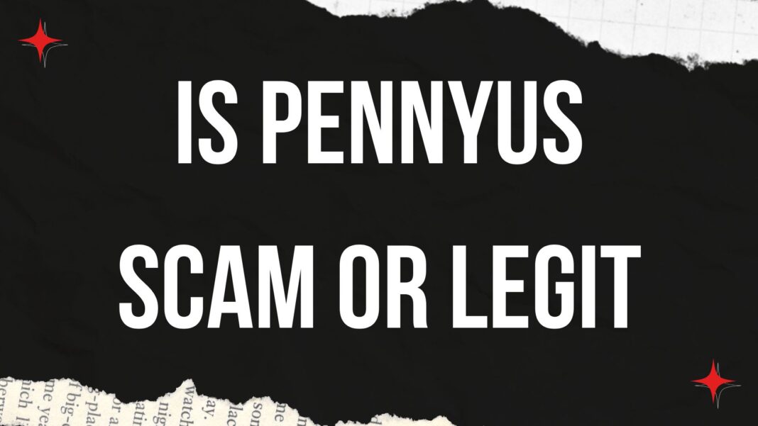 Is Pennyus Scam or Legit
