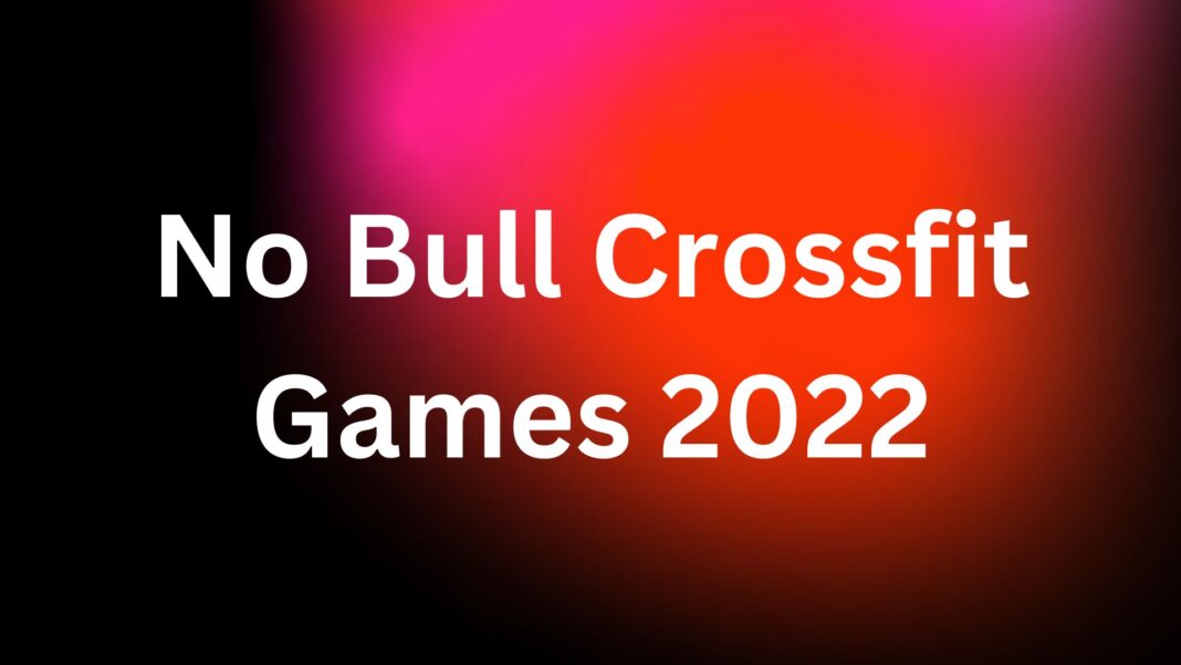 No Bull Crossfit Games 2022