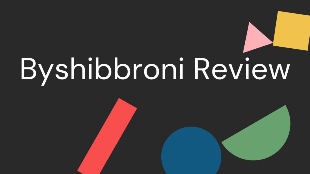 Byshibbroni Review