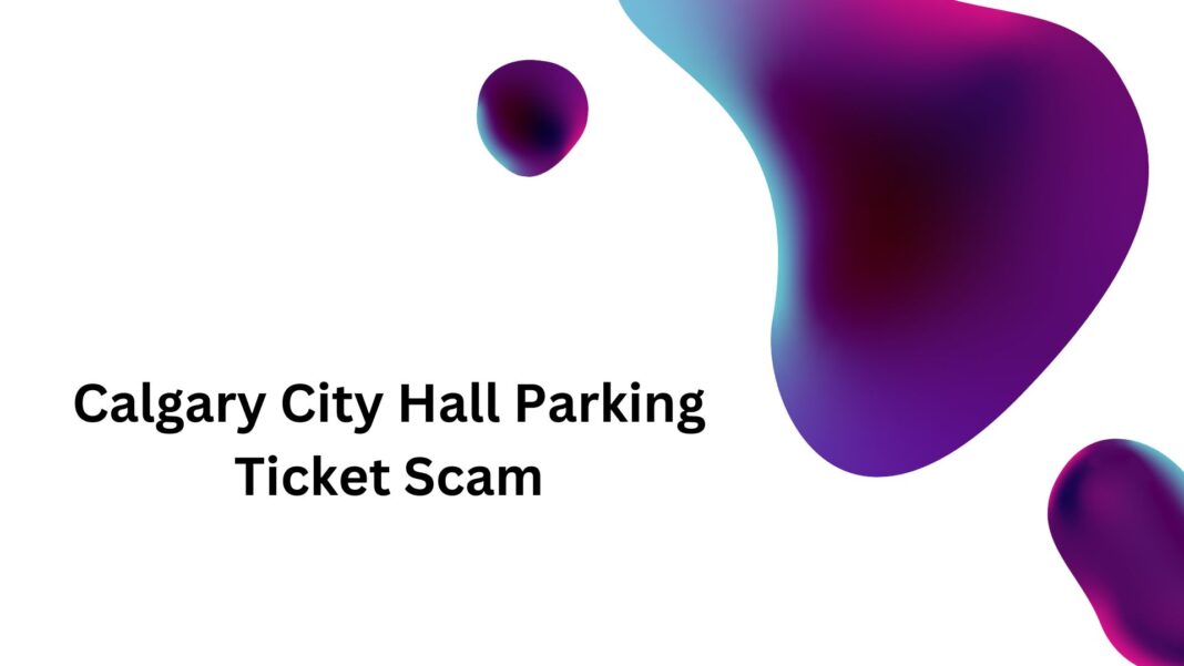 Calgary City Hall Parking Ticket Scam