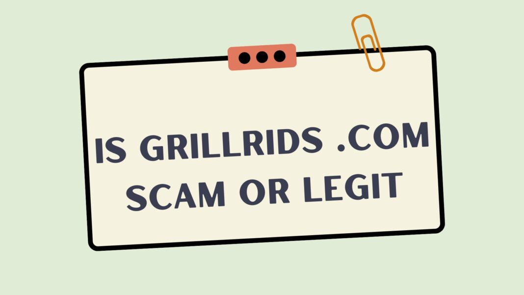 Is Grillrids .com Scam Or Legit