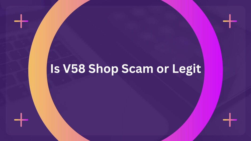 Is V58 Shop Scam or Legit
