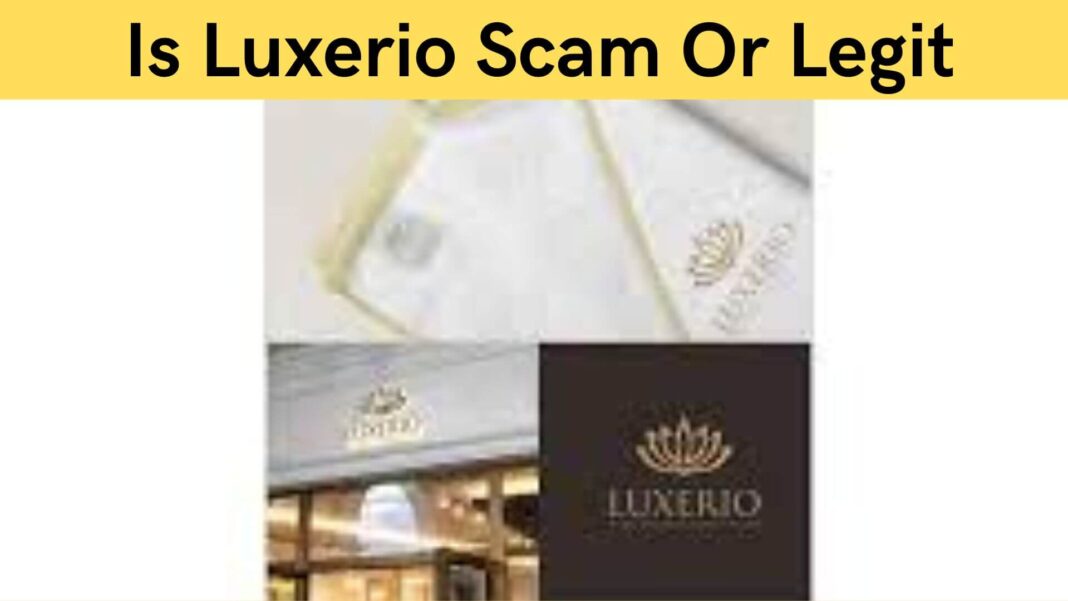 Is Luxerio Scam Or Legit