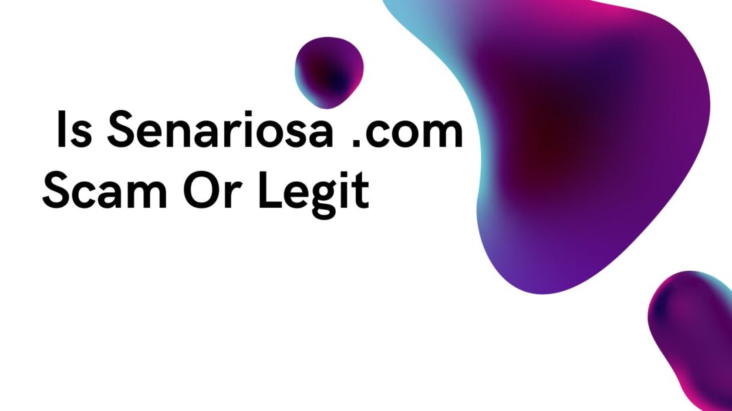 Is Senariosa .com Scam Or Legit