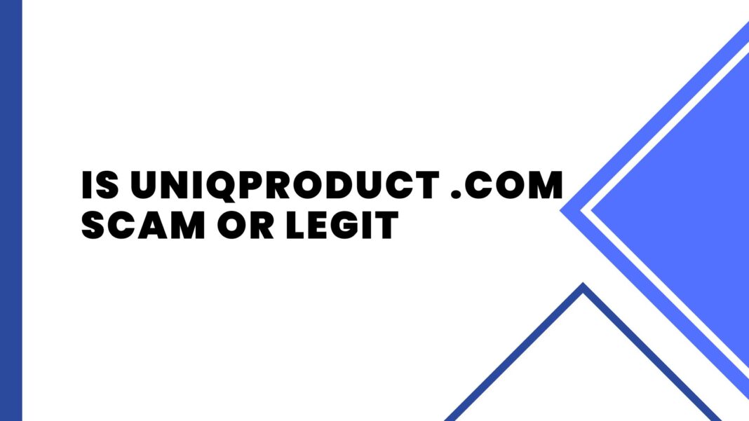 Is UniqProduct .com Scam Or Legit