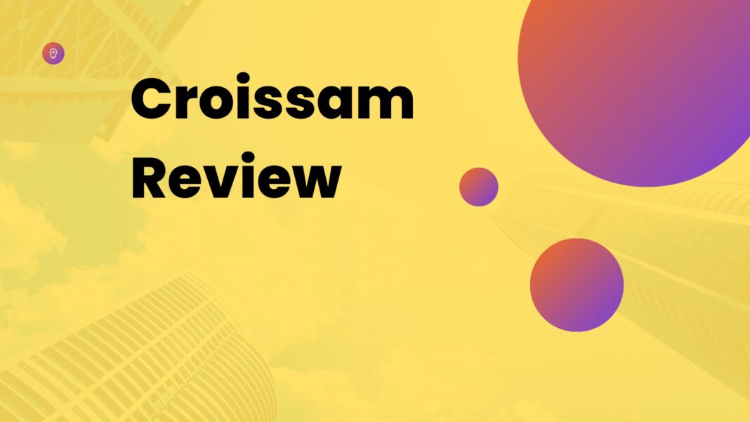 Croissam Review