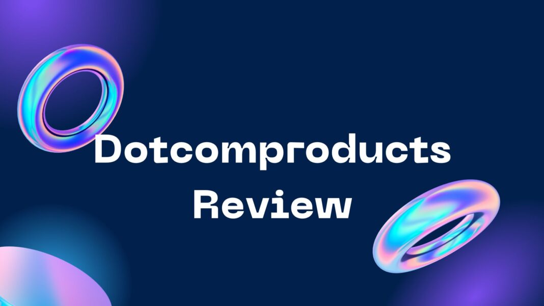 Dotcomproducts Review